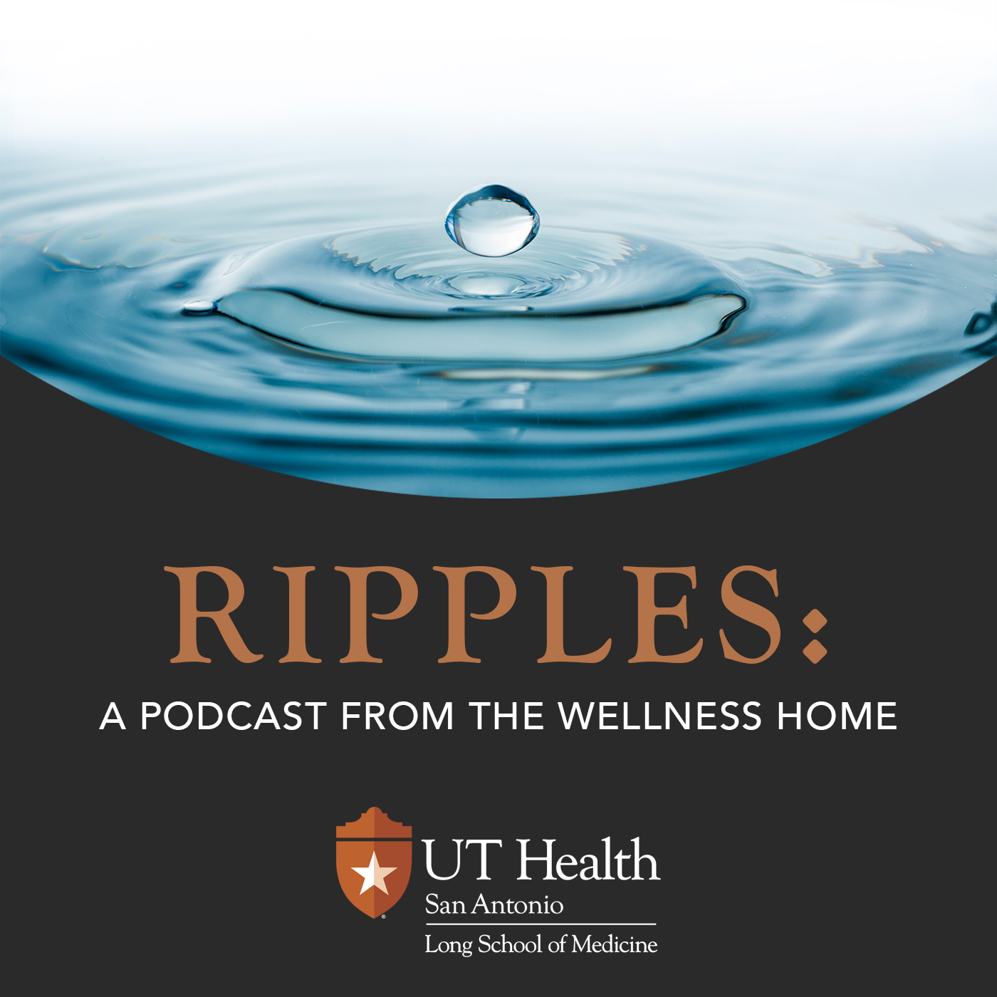 Ripples: A Podcast from the Wellness Home UT Health San Antonio Long School of Medicine