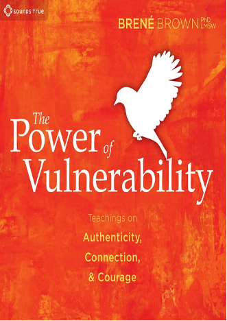 The Power of Vulnterability, by Brene Brown